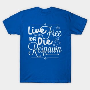 Live Free or Die and Respawn T-Shirt